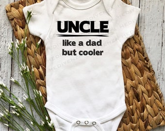 Uncle Like a Dad But Cooler - %100 Cotton - Personalized Baby – Baby Gift – New Baby – Baby Clothing - White - Customizable - Short or Long