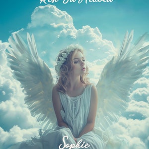 May include: A white angel with wings sits on a cloud in a blue sky. The angel has a flower crown and is looking down. The text "Rest In Heaven" is at the top of the image and the text "Sophie 1997-2015" is at the bottom.