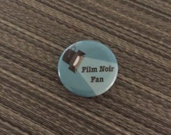 FILM NOIR Fan 1" Pin Button Movie Badge