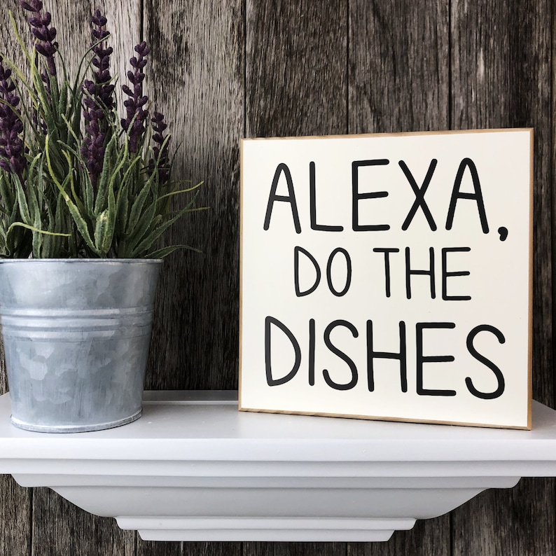 Alexa Do The Dishes 5.5 x 5.5 Farmhouse Sign Kitchen Wall or Shelf Decor Painted Wood Sign Six Colors Housewarming Gift