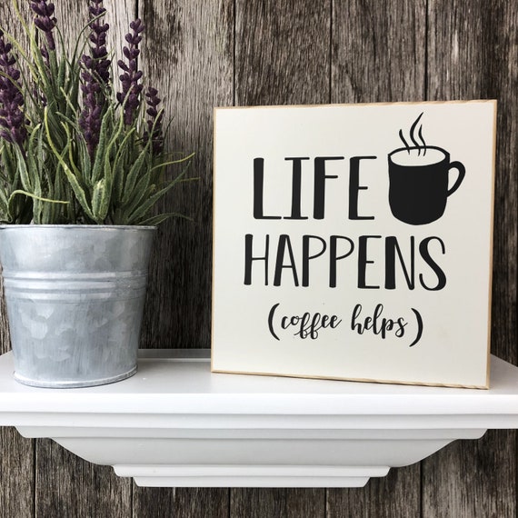 Life Happens Coffee Helps Coffee Wall or Shelf Decor | Etsy