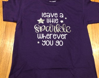 Leave A Little Sparkle Wherever You Go - Girls Shirt - Sparkle Shirt - Sparkly Girls Shirt