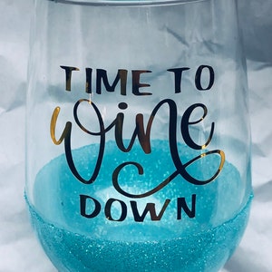 Time to Wine Down Glitter Bottom Wine Glass  - Wine Glass - Glitter Bottom  - Glitter Dipped - Or Create Your Own - Mother&#39;s Day Gift