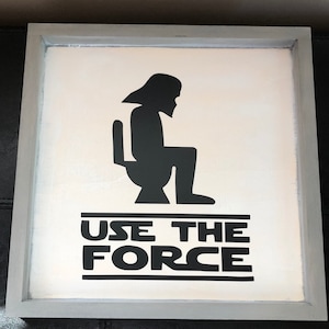 Use the Force - Funny Bathroom Sign - Wooden Sign - Home Decor - Customize However You Need - Different Colors and Sizes