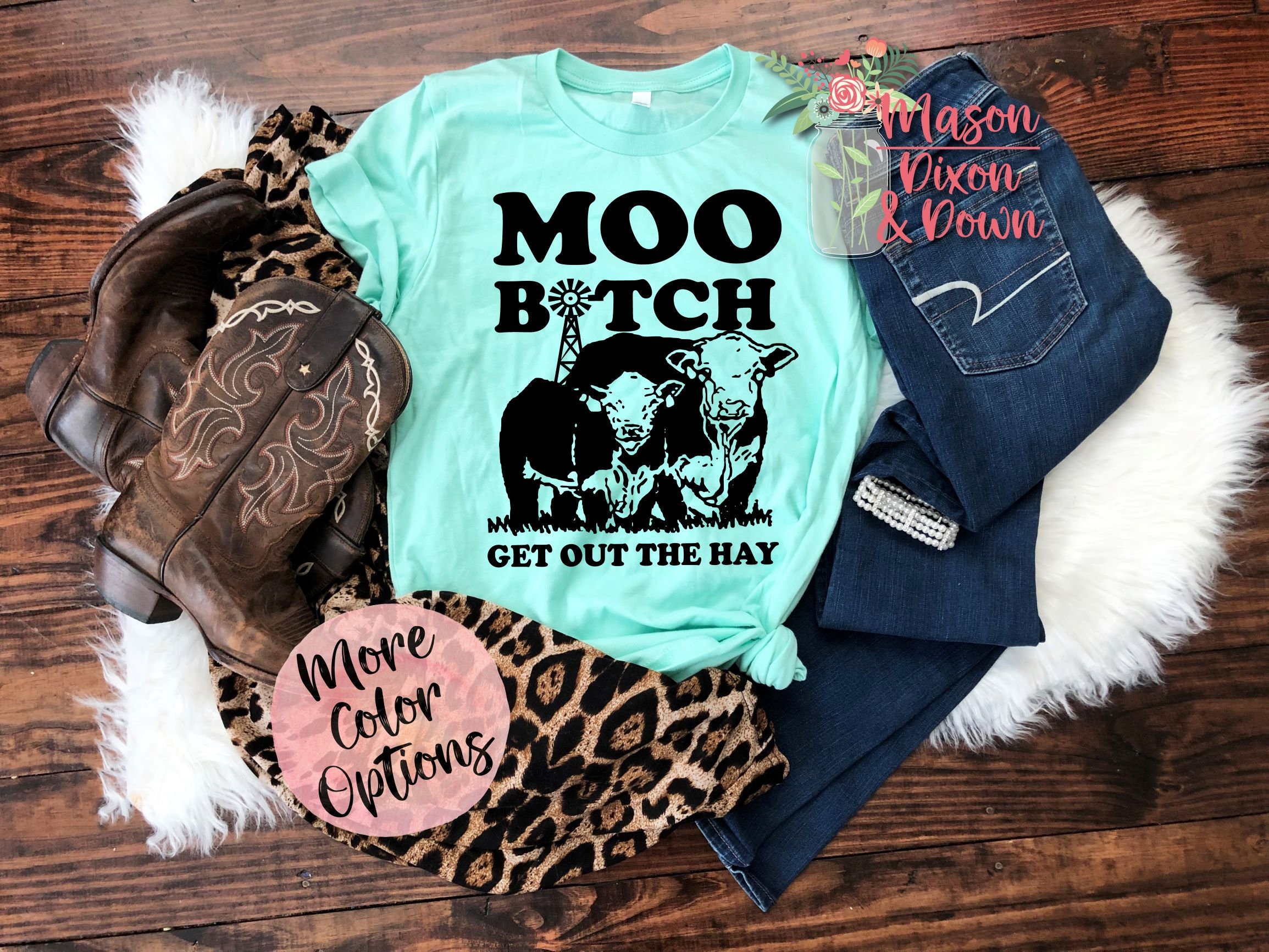 Moo Bitch B*tch Get Out The Way T Shirt Gift for her, Choose 70+ Colors
