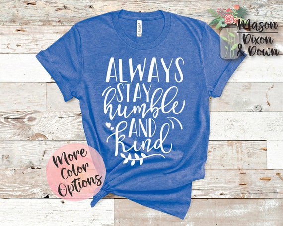 always be humble and kind t shirt
