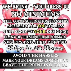 Custom SUBLIMATION Transfers Professional Prints, We Print You Press, Fast Shipping
