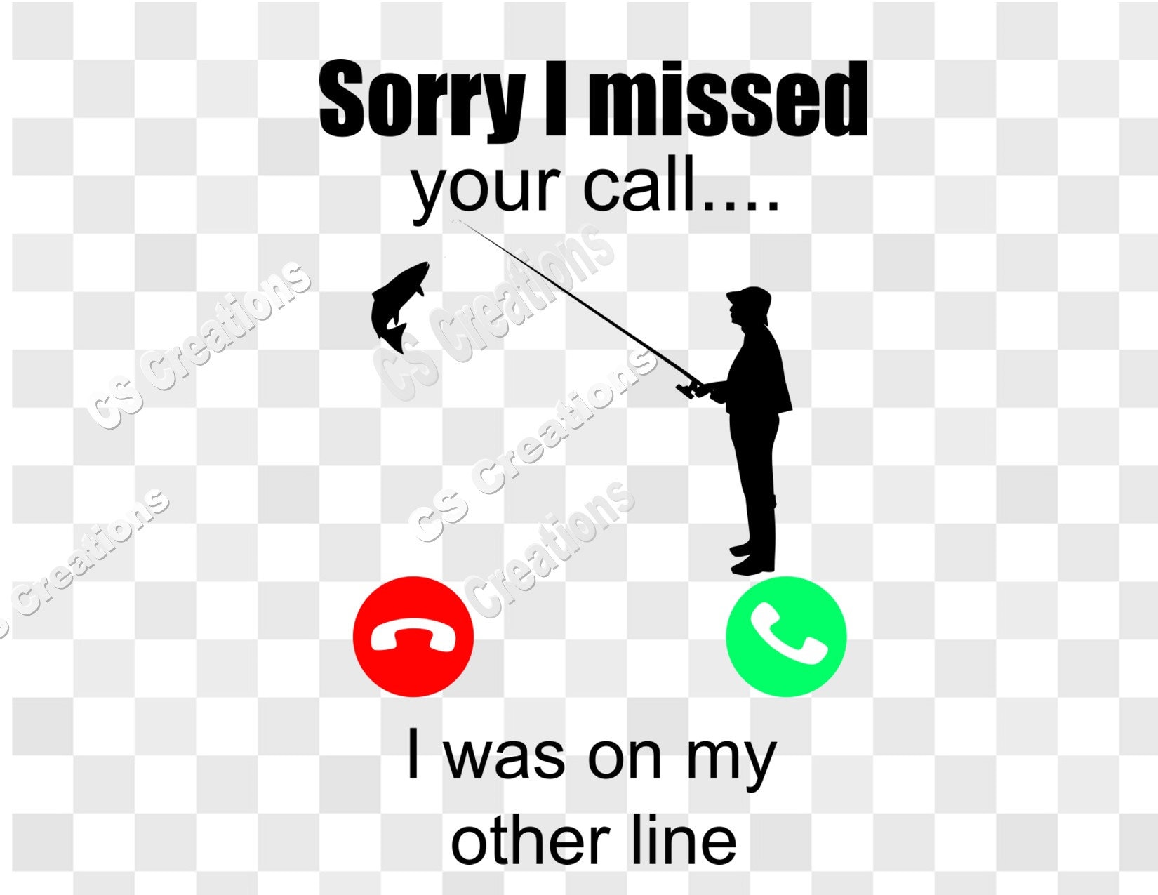 Sorry I Missed Your Call, I Was on My Other Line SVG/PNG/PDF, Cell Phone,  Fish, Fishing Line, Gone Fishing 