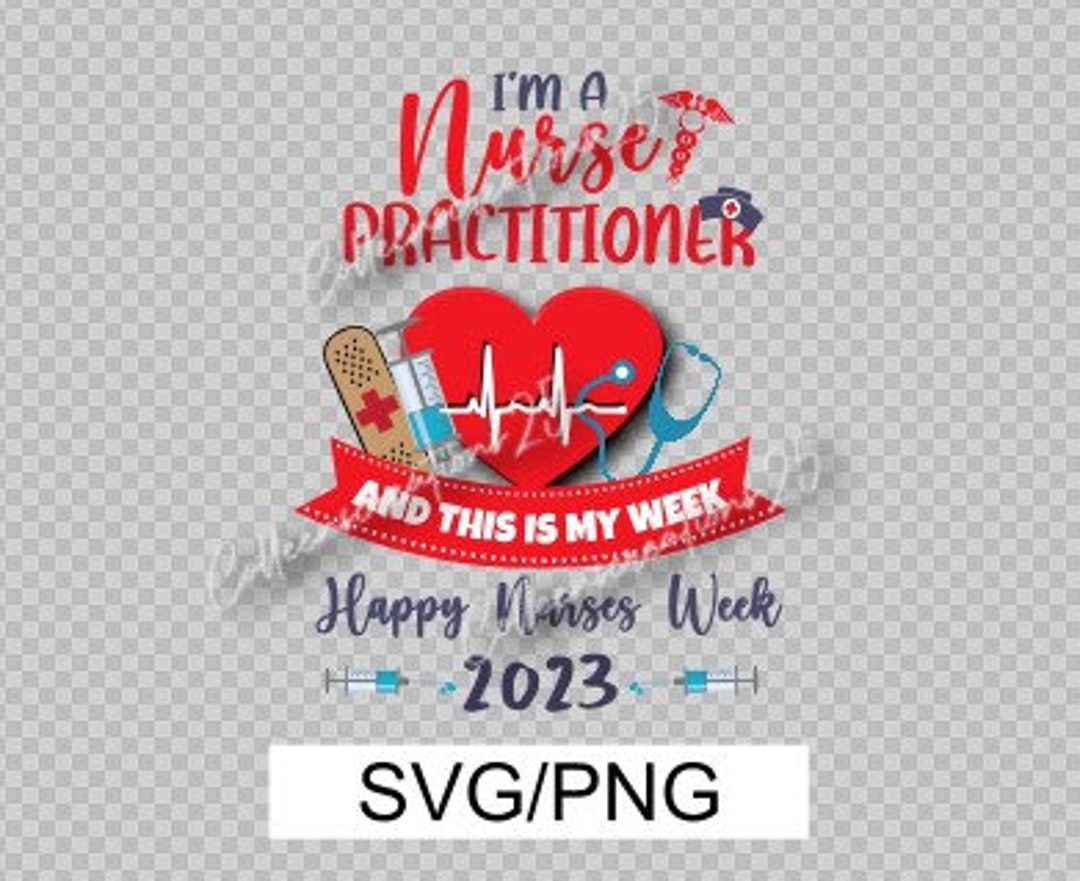 2023 Nurse Practitioner Week Happy Nurses Week Nurse This is My Week