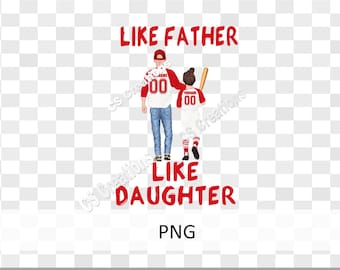 Like Father Like Daughter PNG | Baseball/Softball Jerseys | Custom | Name and Number | Personalize | Sublimation | Print and Cut
