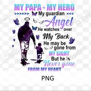 Mon papa Mon héros Mon ange gardien Il veille sur mon dos Il a peut-être disparu de ma vue mais il n’est jamais parti de mon cœur PNG