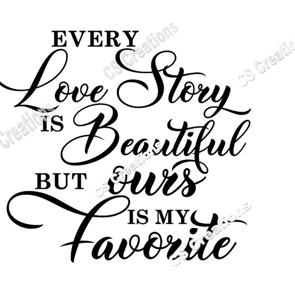 Every Love Story is Beautiful but ours is my Favorite SVG/PNG