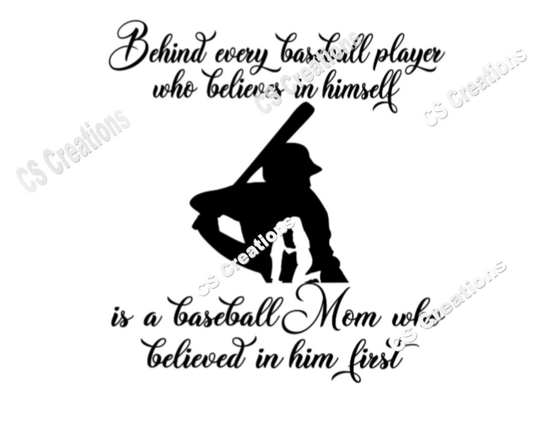 For Every Baseball Player Who Believes in Himself is a Baseball Mom Who