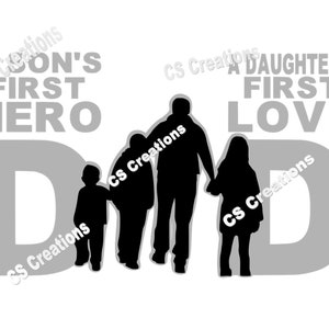 Dad - A son&#39;s first Hero, a daughter&#39;s first love SVG/PNG/PDF