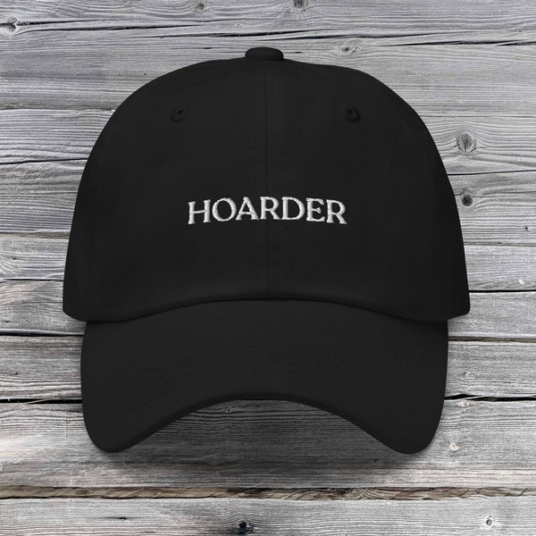 HOARDER Hat For Hoarders Embroidered Hoarder Baseball Cap Gift For A Hoarder One That Hoards Collector Of Things