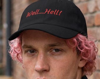 Well...Hell! Embroidered Dad Cap | Script Text Baseball Hat