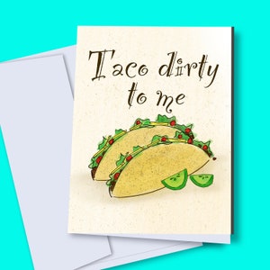 Taco dirty to me greeting card, taco greeting card, taco food pun, taco romantic card, just because card, card for him,digital romantic card
