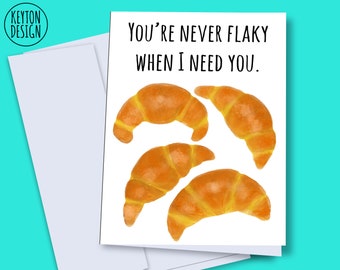 INSTANT DOWNLOAD - croissant card, funny croissant card, you&#39;re never flaky, funny food card, pastry card, cute pastry, card for friend