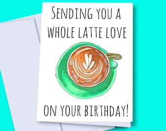 Digital birthday card, Sending you a whole latte love on your birthday, latte birthday card, DIY birthday card, printable birthday card