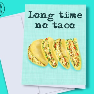 INSTANT DOWNLOAD - taco greeting card, miss you card, long time no see, taco decor, funny taco card, printable taco card, taco lover
