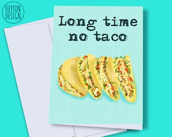 INSTANT DOWNLOAD - taco greeting card, miss you card, long time no see, taco decor, funny taco card, printable taco card, taco lover