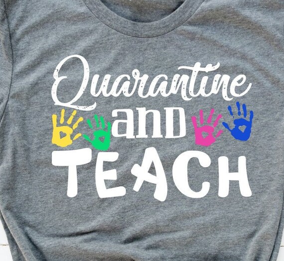 Download Quarantine And Teach Svg Teacher Shirt Svg Teacher Svg Etsy