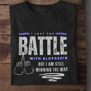 Lost the Battle, Won the war Alopecia Awareness Tee, Alopecia Areata, Cancer awareness, Bald women tees, Hair Loss tshirt