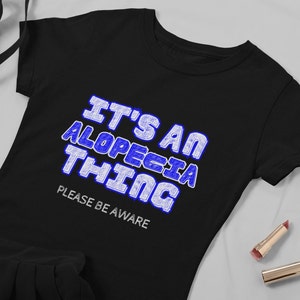 Alopecia Thing awareness top, bald woman tees, alopecia areata shirts, baldie tees, bald men t-shirt, autoimmune