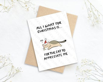 All I Want is for the Cat to Appreciate Me Greeting Card | Catmas card | Cat christmas | Cat card | Cute cat card | Happy holidays card