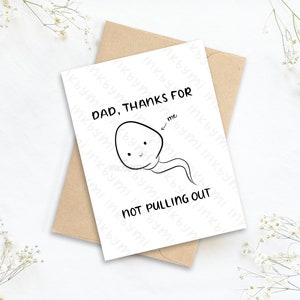 Dad. Thanks for Not Pulling Out Greeting Card | Funny parent card |