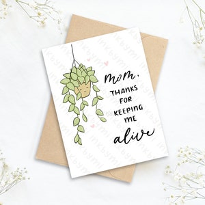 Maman, merci de me garder en vie | Carte de voeux fête des mères | Carte maman | Carte maman drôle | Carte des plantes | Carte maman | Appréciation de maman