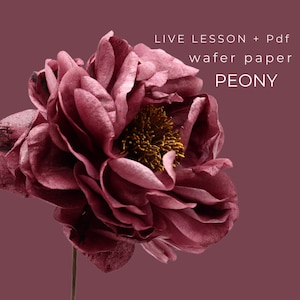 WAFER PAPER FLOWER  lessons, Peony - live pre recorded workshop