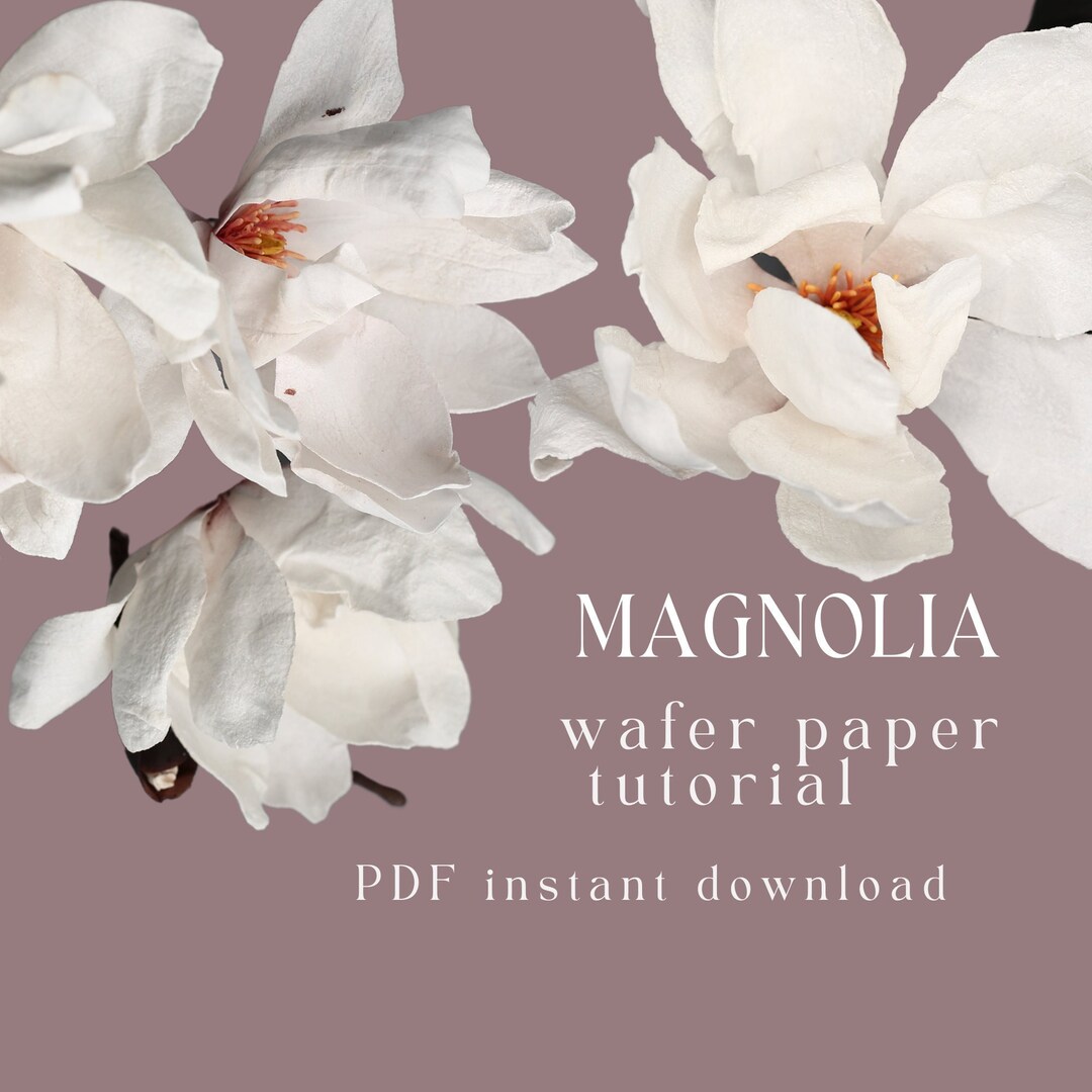 Pdf WAFER PAPER MAGNOLIA Tutorial, Cake Topper, Cake Flowers, Wafer