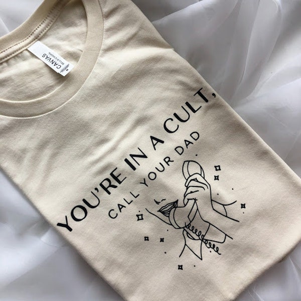 MFM | You're in a Cult, Call Your Dad Graphic T Shirt | My Favorite Murder Custom Hand Lettered + Printed T | Murderino T Shirt