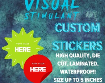 Visual Stimulant, Custom Waterproof Die Cut Sticker, Any Shape, Perfect For Content Creators, Streamers, Business Logos, and Sticker Lovers