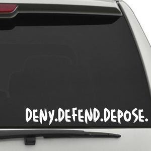 Deny Defend Depose #2 Vinyl Decal