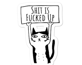 Shit is Fucked Up Sticker