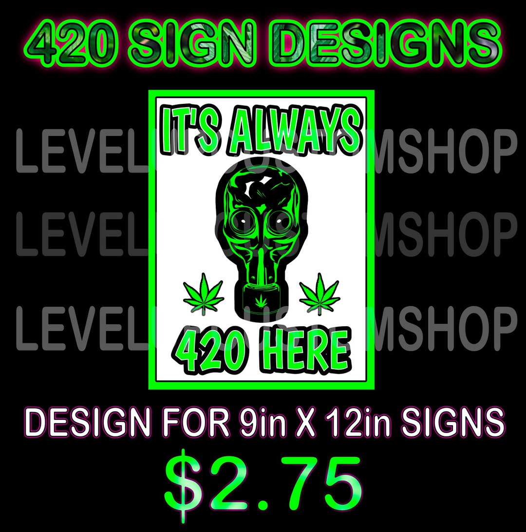 Always 420 Sign Design 420 Template Marijuana Sign Design Etsy