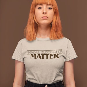 local elections matter Unisex t-shirt