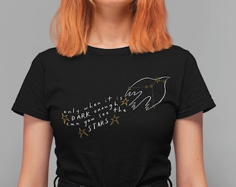only when it is dark enough can you see the stars - Kamala Harris, Inspirational Quote, Anti-Trump, Gift for Democrat - Unisex t-shirt