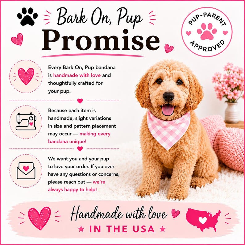May include: A light brown puppy wearing a pink and white gingham bandana. The image includes text: Bark On, Pup Promise, Pup-Parent Approved, and Handmade with love IN THE USA. The design features pink heart icons, a paw print, and sewing icons.