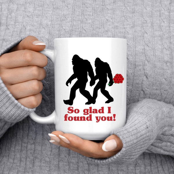 Sasquatch Love Coffee Mug | So Glad I Found You Romantic Coffee Cup | Bigfoot Valentine's Day Gift | Funny Sasquatch Gift | I Believe Mug