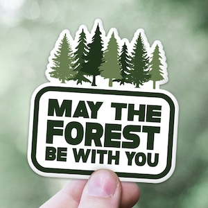 May The Forest Be With You Sticker | Nature Lover Decal | Into the Forest I Go To Lose My Mind And Find My Soul | Hiking Camping Outdoor