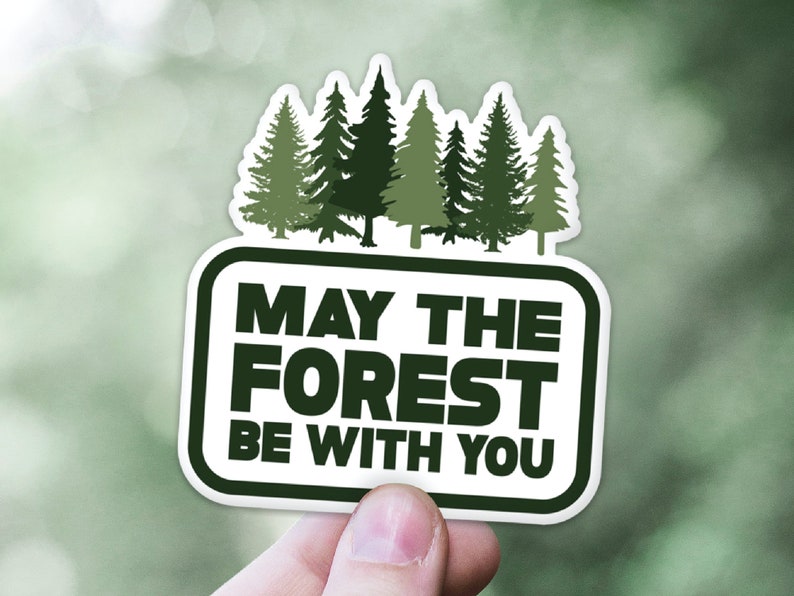 May include: A green and white sticker with a silhouette of a forest and the text "May the Forest Be With You".