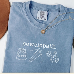 Sewing Shirt, Funny Sew TShirt, Sewciopath Tee, Shirts for Women, Sewing Lover Shirt, Quilter Gift, comfort colors, Mother&#39;s Day, graduate