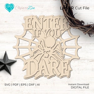 May include: A laser cut file design for a Halloween decoration. The design features a spider web with a spider in the center and the text "Enter if you dare".