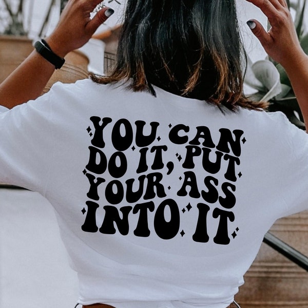 You Can Do It Put Your Ass Into It SVG, Funny Shirt SVG, Hip Hop SVG, Sports Coach Gift 90s Sublimation Design Png Svg Jpg and Pdf