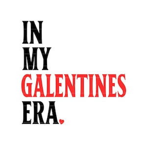 In My Galentines Era SVG, Valentines Day Shirt Design for Girls, Ladies Night PNG, Valentines Bridal Shower Bachelorette Cricut Cut File