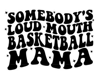 Somebody's Loud Mouth Basketball Mama SVG PNG dxf jpeg, Basketball Sublimation Cut File, Proud Mom SVG, Sports Mom tumbler svg, game day svg