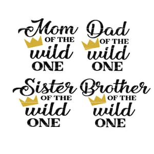 May include: Four black and gold designs with crowns and the text "Mom of the wild one", "Dad of the wild one", "Sister of the wild one", and "Brother of the wild one".